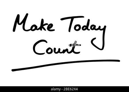 Make Today Count handwritten on a white background. Stock Photo