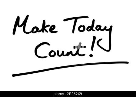 Make Today Count! handwritten on a white background. Stock Photo