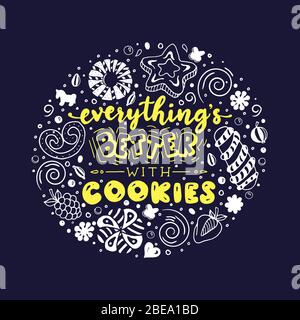 Everything’s better with cookies. Funny lettering quote. Hand drawn text for card, poster, banner, t-shirt or packaging design. Stock Vector
