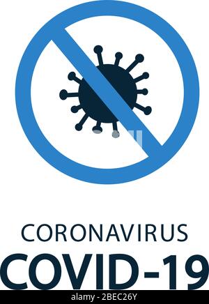 Vector illustration in flat style. Stop coronavirus COVID-19 concept. Prohibit sign. Novel bacterium icon isolated on white. No infection, germs Stock Vector