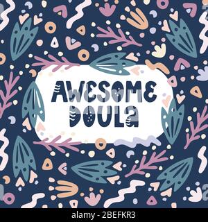 Awesome doula lettering quote. Vector illustration about childbirth partner with decor elements. Design element for cards, banners and flyers. Stock Vector