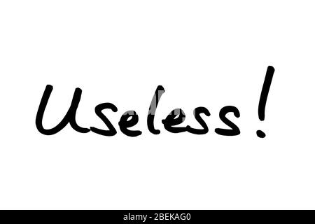 Useless! handwritten on a white background. Stock Photo
