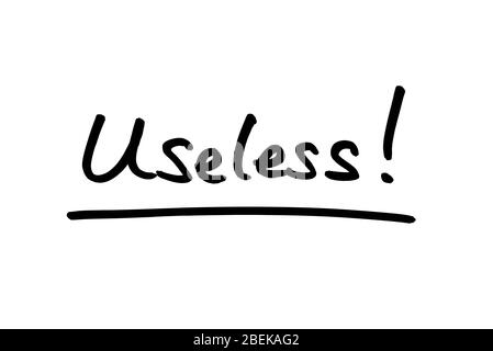 Useless! handwritten on a white background. Stock Photo