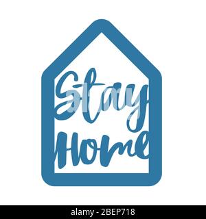 Stay home. Isolation at home to prevent virus epidemic. Stay home  lettering in blue home icon. Modern hand drawn vector. Working and shopping online Stock Vector