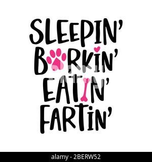 Sleeping Barking Eating Farting - words with dog footprint. - funny pet vector saying with puppy paw, heart and bone. Good for scrap booking, posters, Stock Vector