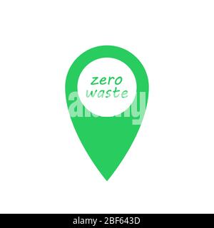 Zero waste pin marker green icon with text. Green emblem, eco label. Vector stock illustration. Stock Vector
