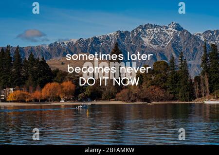 Inspirational quotes - Sometimes later becomes never, do it now. Stock Photo