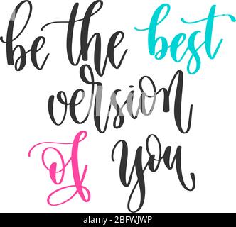 be the best version of you - hand lettering inscription positive quote design, motivation and inspiration phrase Stock Vector
