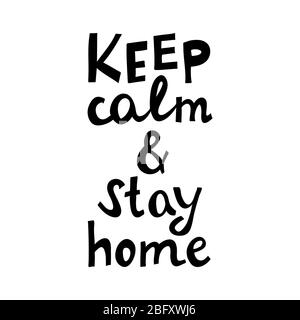 Keep calm and stay home. Quarantine quote. Cute handdrawn doodle lettering. Isolated on white background. Vector stock illustration. Stock Vector