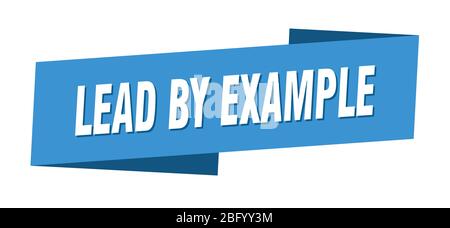 lead by example banner template. lead by example ribbon label sign Stock Vector