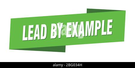 lead by example banner template. lead by example ribbon label sign Stock Vector