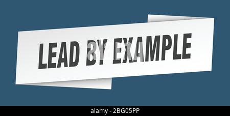 lead by example banner template. lead by example ribbon label sign Stock Vector