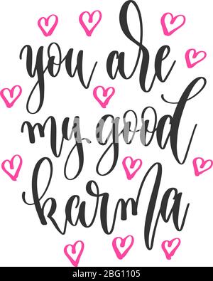 you are my good karma - hand lettering inscription positive quote design, motivation and inspiration phrase Stock Vector