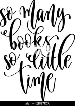 so many books so little time - hand lettering inscription positive quote design Stock Vector