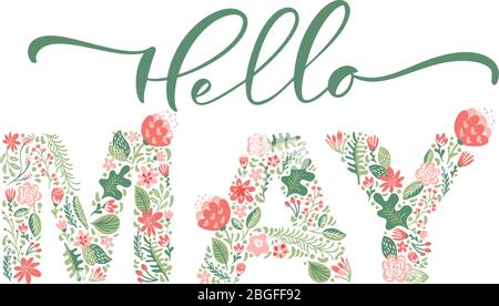 Hello May handwritten calligraphy lettering text. Spring month vector with flowers and leaves. Decoration floral. Illustration month may Stock Vector