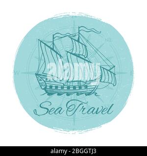 Sea travel grunge banner. Antique ship emblem design. Ship antique in sea, boat travel emblem, vector illustration Stock Vector