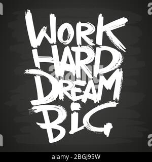 Chalk written work hard dream big phrase on blackboard. Vector illustration Stock Vector