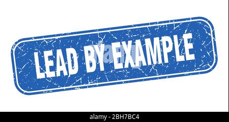 lead by example stamp. lead by example square grungy blue sign Stock Vector