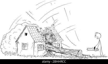 Vector cartoon stick figure drawing conceptual illustration of man with chainsaw or lumberjack who cut the tree and is watching him falling on the house. Concept of DIY or do it yourself and property insurance. Stock Vector