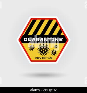 COVID-19 Coronavirus quarantine warning sign. Includes a stylized pathogen virus icon. The message warns of biohazard. Hexagonal shape design. Stock Vector