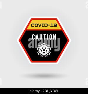 COVID-19 Coronavirus danger warning sign. Includes a stylized virus icon. The message warns of caution. Hexagonal shape layout. Stock Vector