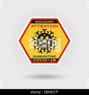 COVID-19 Coronavirus quarantine warning sign. Includes a stylized pathogen virus icon. The message warns of biohazard. Hexagonal shape layout. Stock Vector