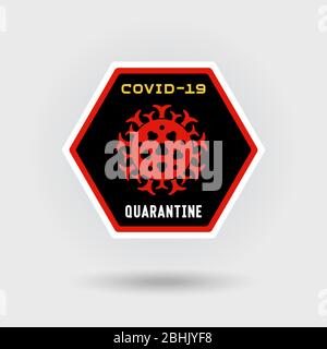 COVID-19 Coronavirus infection warning sign. Includes a stylized  virus icon. The message warns of quarantine. Hexagonal shape design. Stock Vector