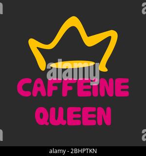 Caffeine queen. Cute hand drawn doodle bubble pink lettering with yellow crown on dark grey background. Vector stock illustration. Stock Vector