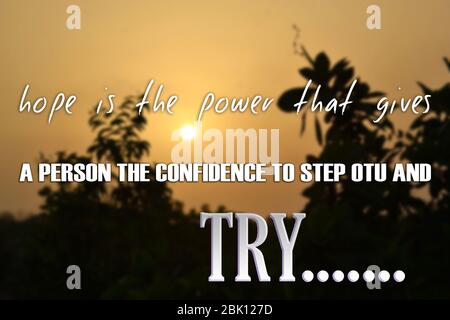 hope is the power that gives A PERSON THE CONFIDENCE TO STEP OTU AND TRY. Stock Photo