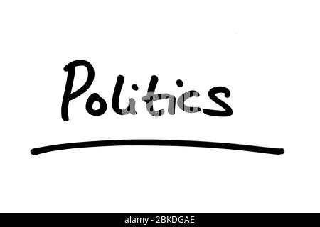 Politics handwritten on a white background. Stock Photo