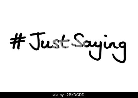 Hashtag JustSaying handwritten on a white background. Stock Photo
