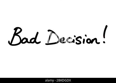 Bad Decision! handwritten on a white background. Stock Photo