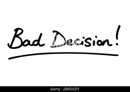 Bad Decision! handwritten on a white background. Stock Photo