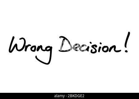 Wrong Decision! handwritten on a white background. Stock Photo