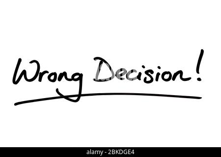 Wrong Decision! handwritten on a white background. Stock Photo