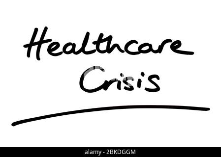 Healthcare Crisis handwritten on a white background. Stock Photo
