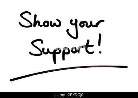Support Handwritten Show your Support! handwritten on a white background Stock Photo - Alamy