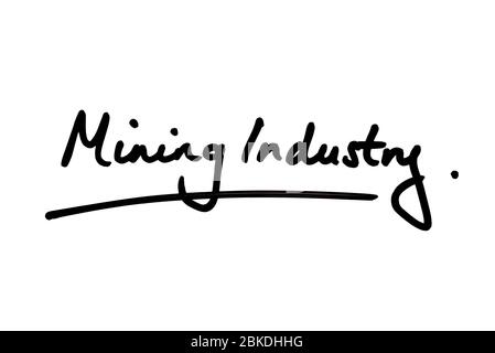 Mining Industry handwritten on a white background. Stock Photo