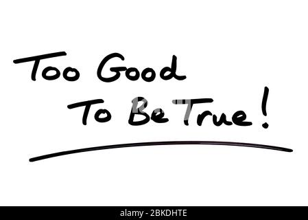 Too Good To Be True! handwritten on a white background. Stock Photo