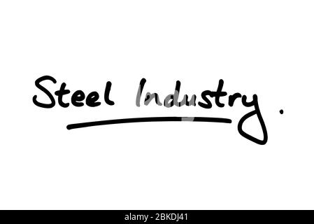 Steel Industry handwritten on a white background. Stock Photo
