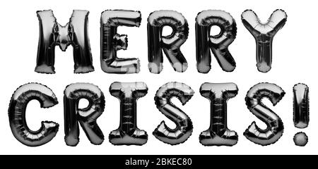 Black words MERRY CRISIS made of inflatable balloons isolated on white background. Foil balloon letters. Economic and financial crisis concept. World