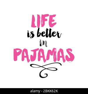 Life is better in pajamas - Inspirational handwritten brush lettering life is better in pajamas. Pink and black text on white background. Stock Vector