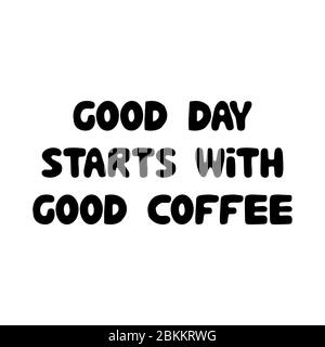 Good day starts with good coffee. Cute hand drawn doodle bubble lettering. Isolated on white background. Vector stock illustration. Stock Vector