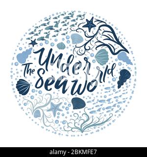Hand drawn poster lettering quote Underwater world and different sea creatures in the shape of a circle. Design element with inspirational quote. Stock Vector
