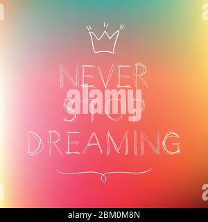 Never stop dreaming motivation poster Stock Vector