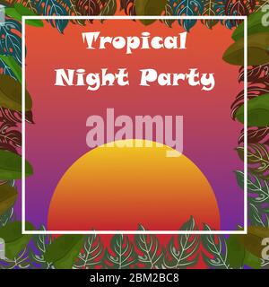 Tropical night party vector poster with tropical leaves and sunset with night sky background. White frame with text Tropical Night party inside. Invit Stock Vector