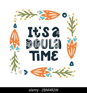 It's a doula time lettering quote. Vector illustration about childbirth partner with decor elements. Design element for cards, banners, and flyers. Stock Vector