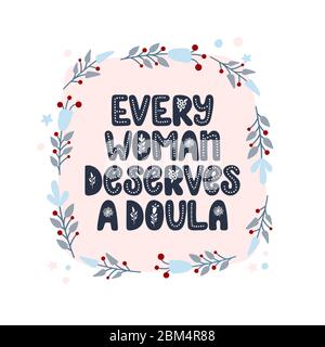 Every woman deserves a doula lettering quote. Vector illustration about childbirth partner. Design element for cards, banners, and flyers. Stock Vector