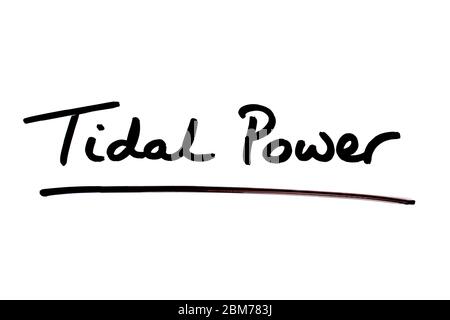 Tidal Power handwritten on a white background. Stock Photo