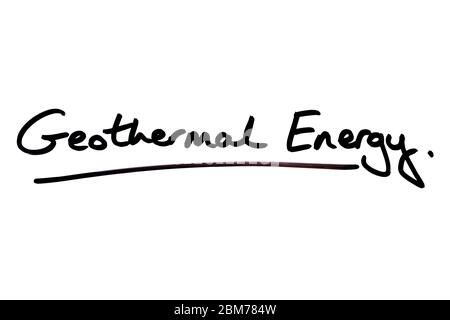 Geothermal Energy handwritten on a white background. Stock Photo